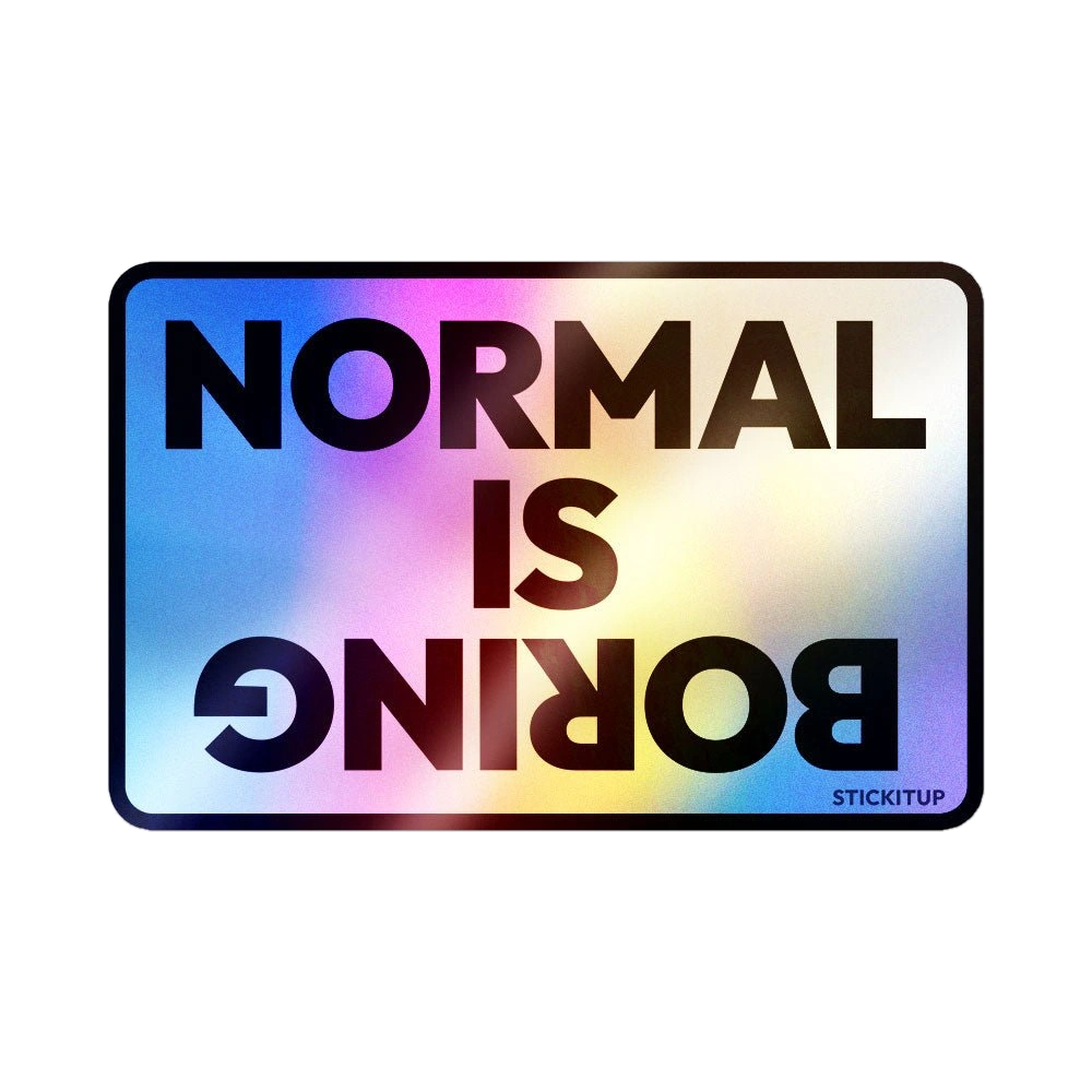 Normal is Boring Holographic Stickers